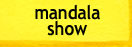mandala show